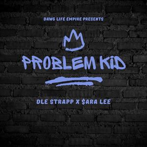 Problem Kid (feat. $ara Lee & DLE JA) (Explicit)
