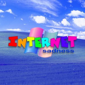 Internet Sadness (Explicit)