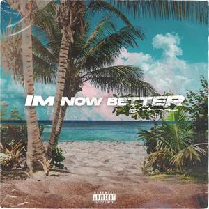 I'm Now Better (Explicit)