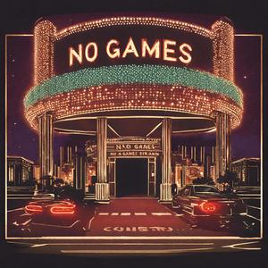 NO GAMES (Explicit)