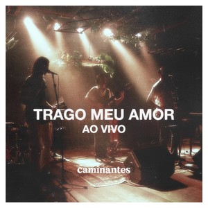 Trago Meu Amor (Ao Vivo)