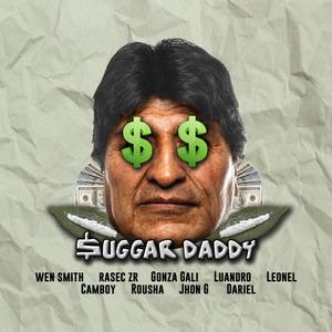 Suggar Daddy (feat. Wen Smith, Luandro, Camboy, Leondel, Gonza Gali, Jhon G, Dariel & Rousha)