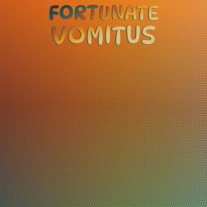 Fortunate Vomitus