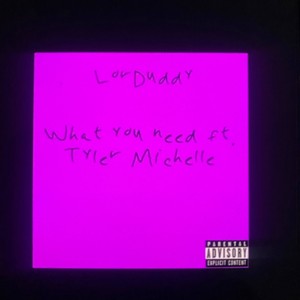 What you need (feat. Tyler Michelle)