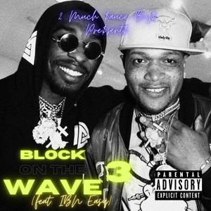 Block on the Wave 3 (feat. IBN Easy) (Explicit)