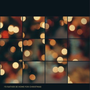 I'd Rather Be Home For Christmas