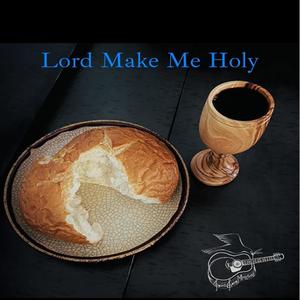 Lord Make Me Holy