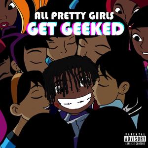 All Pretty Girls Get Geeked (Explicit)