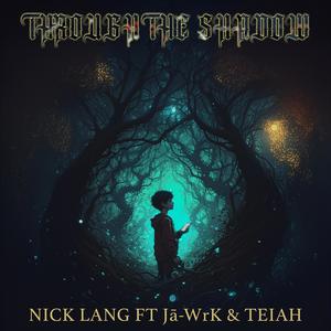 Through The Shadow (feat. Jā-Wrk & Teiah) (Explicit)