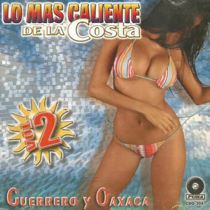 Lo Mas Caliente De La Costa: Guerrero Y Oaxaca, Vol. 2