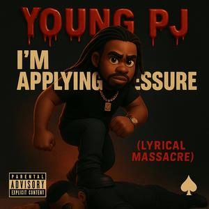 Im applying pressure ( Lyrical massacre) (Explicit)