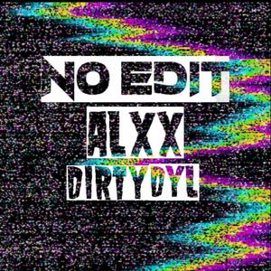 No Edit (feat. Dirty Dyl) [Explicit]