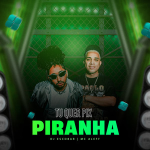 Tu Quer Pix Piranha (Explicit)