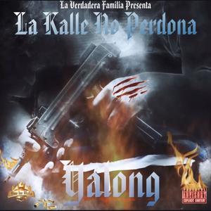 La Kalle No Perdona (feat. Yalong) [Explicit]