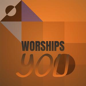 Worships You