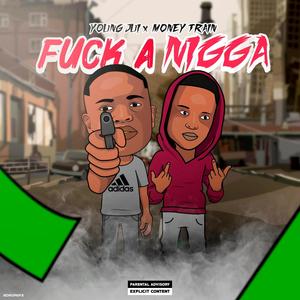 **** a NiggaA (2019) (feat. Monei train) [Explicit]