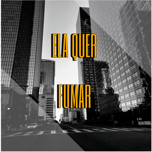 Ela Quer Fumar (Explicit)