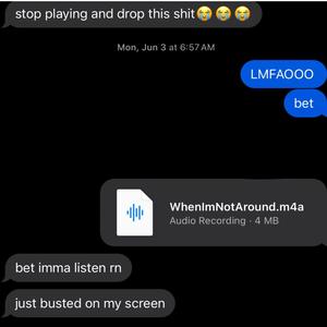 Wh3n 1'm Not Ar0und (Explicit)