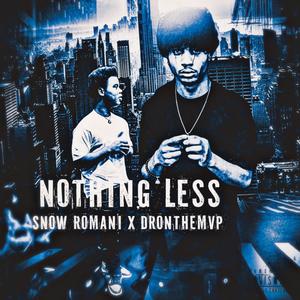 Nothing Less (feat. Dronthemvp) (Explicit)