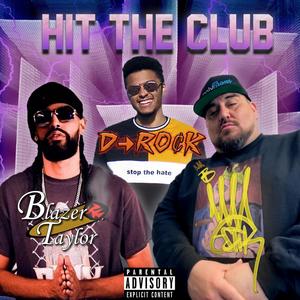 Hit The Club (feat. Bjorn Majestik & Blazer Taylor) [Explicit]