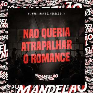 Não Queria Atrapalhar o Romance