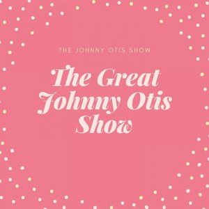 The Great Johnny Otis Show