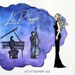 Liz Player | Live At Foundry 616 (Explicit)