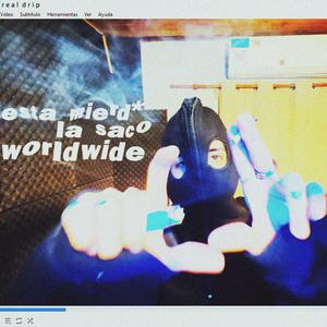 esta mierda la saco worldwide (Explicit)