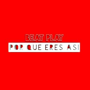 Por Que Eres Asi (Explicit)