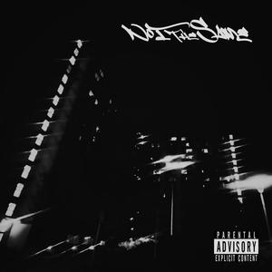 Not The Same (Explicit)