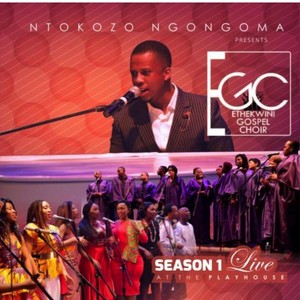 Live At The Playhouse (Ntokozo Ngongoma Presents Ethekwini Gospel Choir)