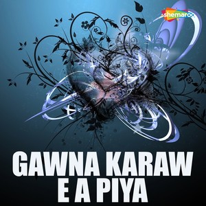 Gawna Karaw E A Piya