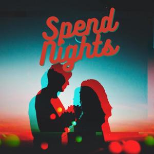 Spend Nights (Explicit)