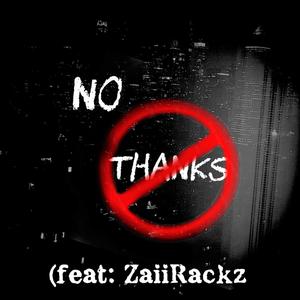 No Thanks (feat. ZaiiRackz) [Explicit]