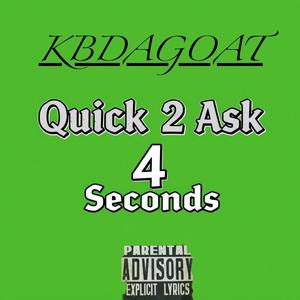 Quick 2 Ask 4 Seconds (Explicit)