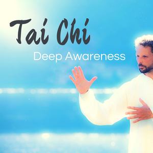 Tai Chi Deep Awareness: Body Awareness Healing and Calming Music