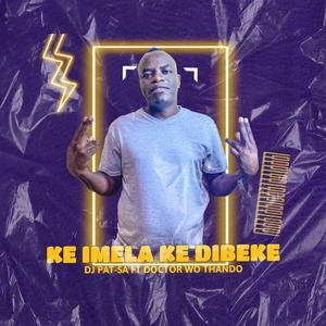 KE IMELA KE DIBEKE (feat. DOCTOR WO THANDO)