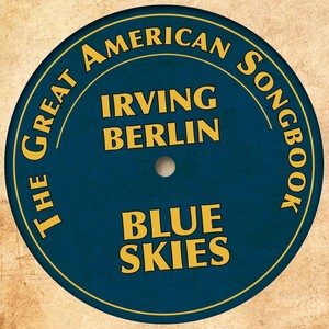 Irving Berlin - Blue Skies (The Great American Songbook)