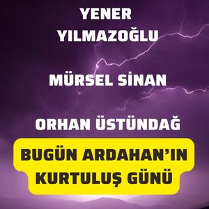 Bugün Ardahan'ın Kurtuluş Günü