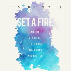 Set a Fire (feat. MC Jin, Megan Lee, Tim Hwang, Big Phony & Michael Lu)