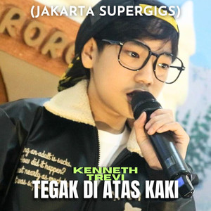 Tegak Diatas Kaki (Jakarta Supergigs)