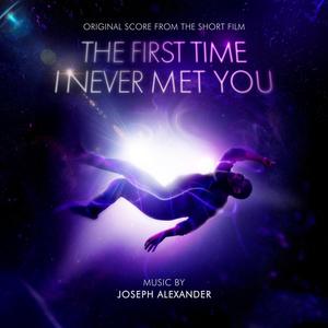 The First Time I Never Met You (Original Short Film Soundtrack)