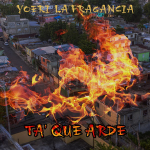 Ta Que Arde (Explicit)