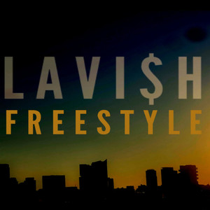 LAVI$H FREESTYLE