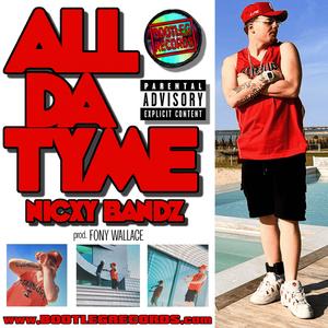 ALL DA TYME (feat. Nicxy Bandz) (Explicit)