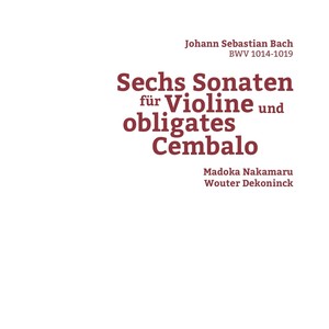 Madoka Nakamaru - 6 Violin Sonatas, Sonate No. 6 in G Major, BWV 1019 - IV. Adagio