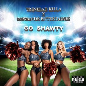 Go Shawty (feat. Duwan De Entertainer) (Explicit)