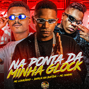 Na Ponta da Minha Glock (Explicit)