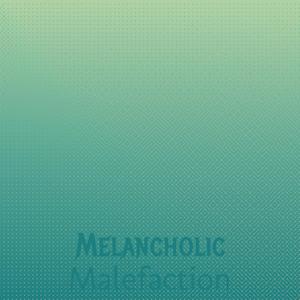 Melancholic Malefaction