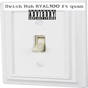 Swich Huh (feat. quan) (Explicit)